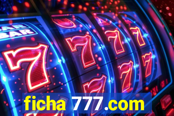 ficha 777.com